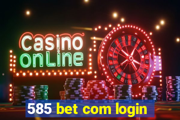 585 bet com login